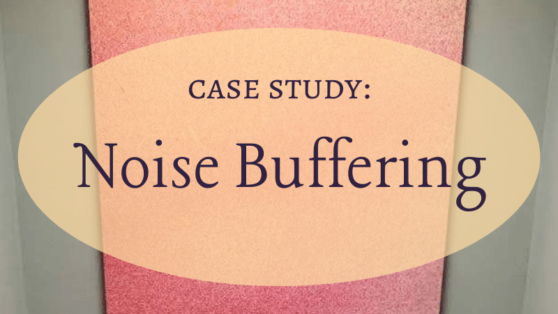 Case Study: Noise Buffering