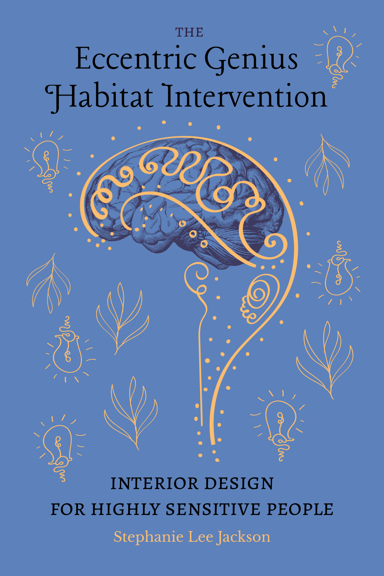 The Eccentric Genius Habitat Intervention: Interior Design for Highly Sensitive People